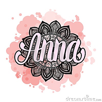 Lettering Female name Anna on bohemian hand drawn frame mandala pattern and trend color stained. Vector illustration Vector Illustration