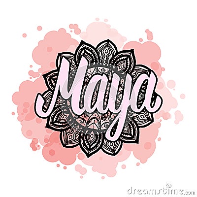 Lettering Female name Maya on bohemian hand drawn frame mandala pattern and trend color stained. Vector illustration Vector Illustration