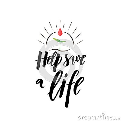 Lettering Help save a life typographic composition with illustration of sprout and drop. Vector Illustration