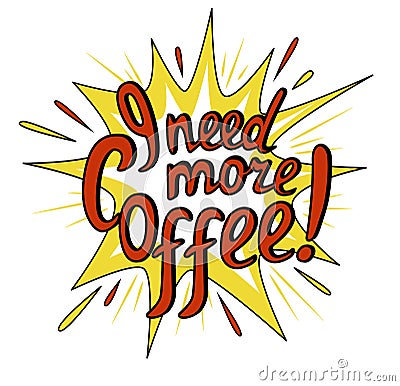 Lettering I need more coffee in comic style Vector Illustration