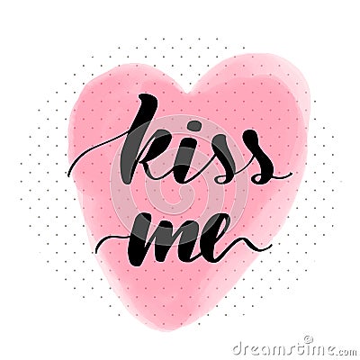 Lettering inscription kiss me. Valentine`s Vector Illustration