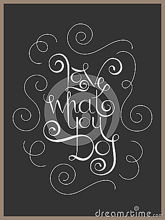 Lettering inspiration quote love what you do Vector Illustration