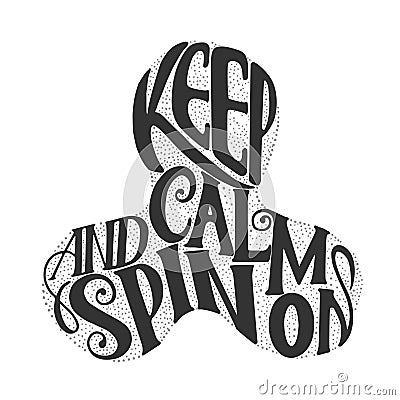 Lettering - Keep Calm and Spin On. Children`s toy for hands. Hand spinner tricks. Banner element. Cartoon Illustration