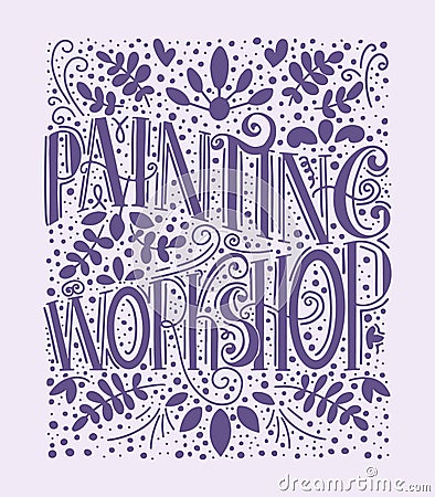 Lettering with phrase painting workshop. Ready concept for handmade workshop, art shop or school. Vector illustration in hand Vector Illustration