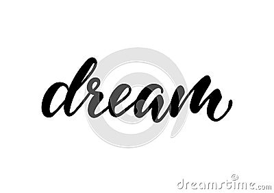 Lettering poster dream. Inspirational and motivational quotes, isolated on white background. design for invitation, print, photo Vector Illustration