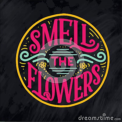 Lettering quote about flowers, illustration made in vector. Postcard, invitation and t-shirt design with handdrawn composition Cartoon Illustration