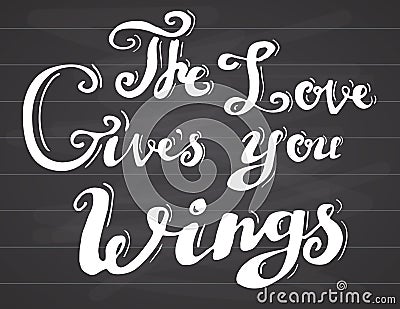 Lettering quote love gives you wings. Hand drawn sketch typographic design motivational romanctic sign, Vector Illustration Vector Illustration