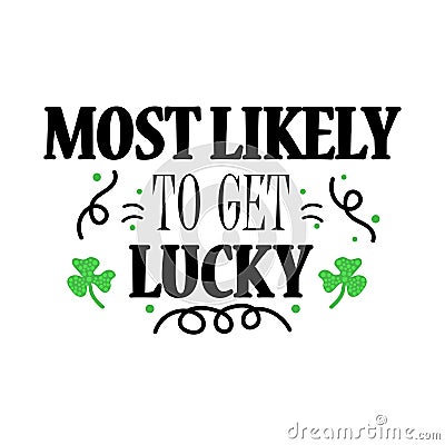 Lettering Quote MOST LIKELY TO GET LUCKY Vector Illustration