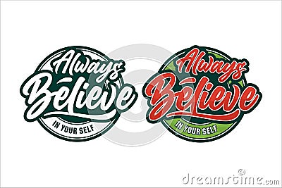 Lettering quote motivational Always believe in your self logo Vector Illustration