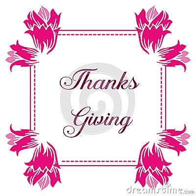 Lettering text of thanksgiving, with design perfect pink flower frame. Vector Vector Illustration