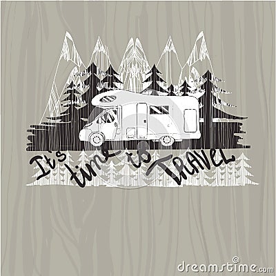 lettering travel, typographic, camp calligraphy, silhouette trailer, caravan on wood background. It is time to travel Vector Illustration