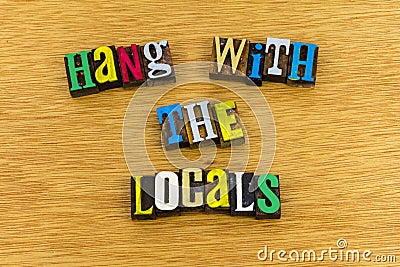 Hang with the locals phrase friends Stock Photo