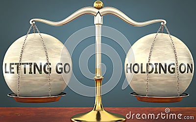 Letting go and holding on staying in balance - pictured as a metal scale with weights and labels letting go and holding on to Cartoon Illustration