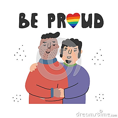 LGBT concept, relationships and feelings, homosexual couple. Be proud - is a motivational slogan. Cartoon Illustration