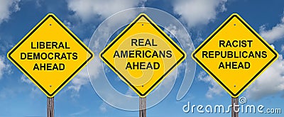 Liberal Democrats - Real Americans - Racist Republicans Ahead Caution Sign Stock Photo