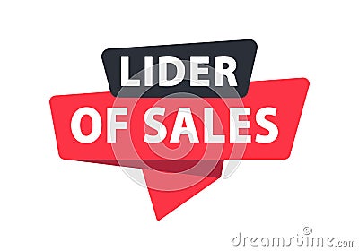 Lider of Sales - Banner, Speech Bubble, Label, Sticker, Ribbon Template. Vector Stock Illustration Vector Illustration