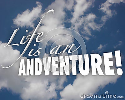 Life is an Adventure 3d Words Clouds Inspiration Motivation Stock Photo