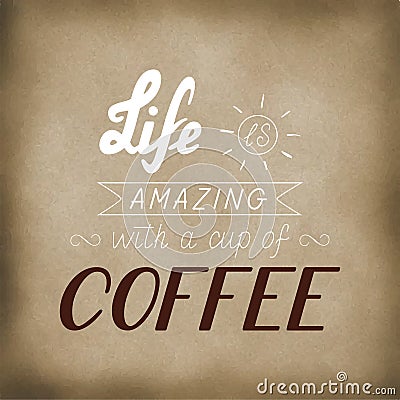 Life is amazing with a cup of coffee Vector Illustration