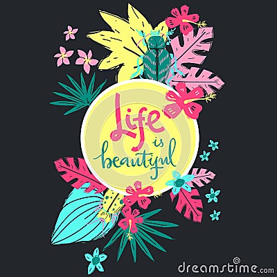 Life is beautiful. Hand lettering illustration. Beetles and tropic plants. Vector Illustration