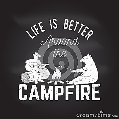 Life is better around the campfire. Vector illustration. Vector Illustration