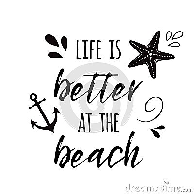 Life is better at the beach Vector inspirational vacation and travel quote with anchor, wave, seashell, star Summer time Stock Photo