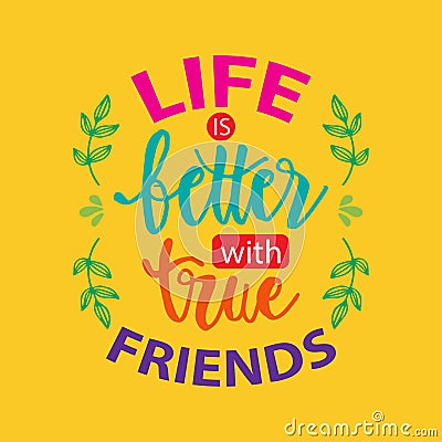 Life better with true friends. Friendship day. Vector Illustration