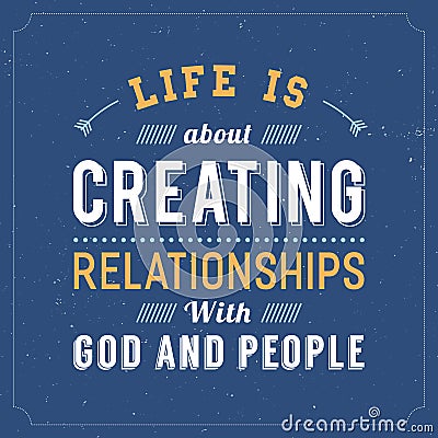 Life is about Creating Relationships with God and People Stock Photo