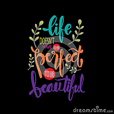Life doesn`t have to be perfect to be beautiful. Stock Photo