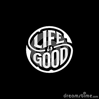 Life good circle lettering black Vector illustration Vector Illustration