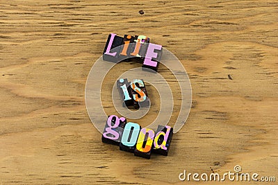 Life good great enjoy happy healthy letterpress quote Stock Photo