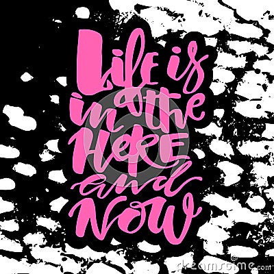 Life is in the here and now concept hand lettering motivation po Cartoon Illustration