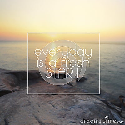 Life Inspirational Quotes - Everyday is a fresh start Stock Photo