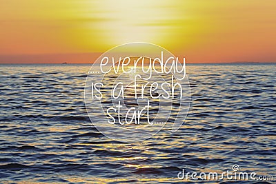 Life Inspirational Quotes - Everyday is a fresh start on sunset Stock Photo