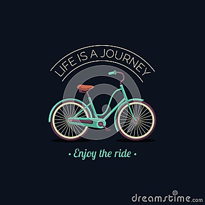 Life is a journey, enjoy the ride vector illustration of hipster bicycle in flat style. Inspirational poster for store etc Vector Illustration