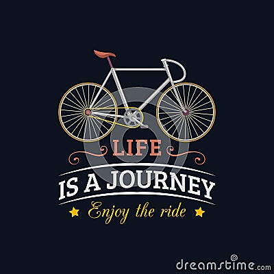 Life is a journey,enjoy the ride vector illustration of hipster bicycle in flat style.Inspirational poster for store etc Vector Illustration