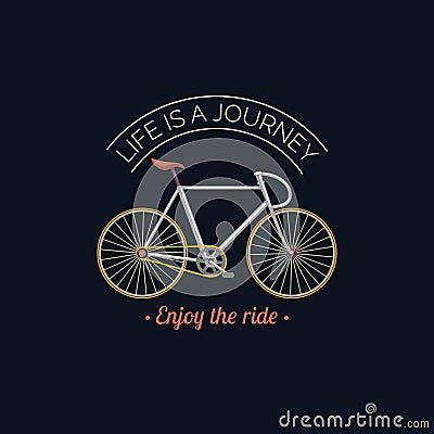 Life is a journey,enjoy the ride vector illustration of hipster bicycle in flat style.Inspirational poster for store etc Vector Illustration