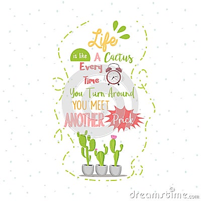 Life is like a cactus every time you turn around you meet another quote Vector Illustration