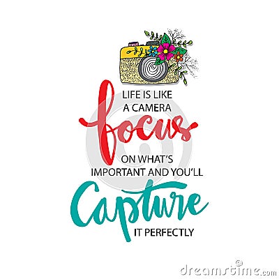 Life is like a camera focus on what`s capture it perfectly. Vector Illustration