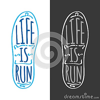 Life is Run. Running Marathon Logotype on Sole. Vector Illustration