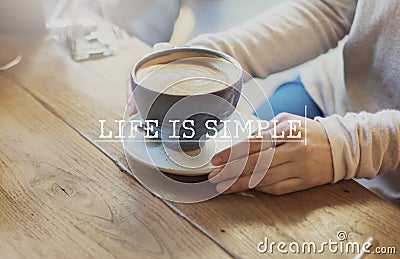 Life Is Simple Coffee Relaxing Break Time Rest Concept Stock Photo