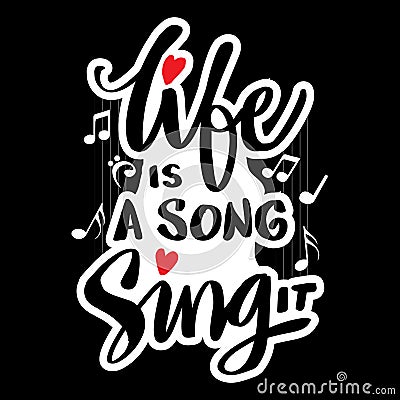 Life is a song sing it hand lettering. Vector Illustration