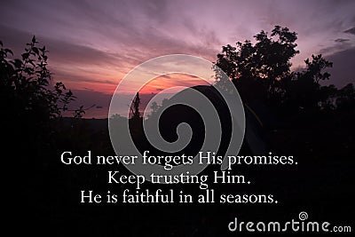 Life spiritual inspirational quote - God never forgets His promises. Keep trusting Him. He is faithful in all seasons. Stock Photo