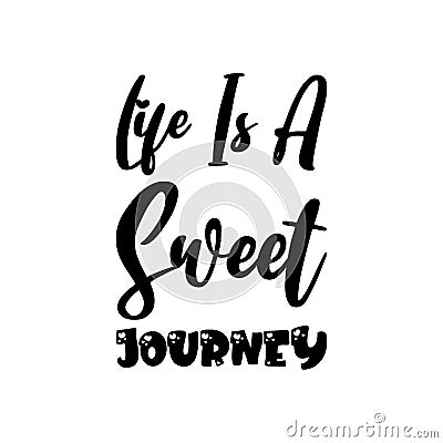 life is a sweet journey black letter quote Vector Illustration