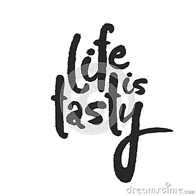 Life Is Tasty Calligraphy Lettering Vector Illustration