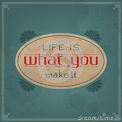 Life is what you make it Vector Illustration