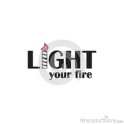 Light your fire inspirational quote illustration. Cartoon Illustration