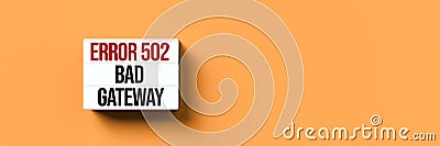 Lightbox with message ERROR 502 - BAD GATEWAY - 3D rendered illustration Cartoon Illustration