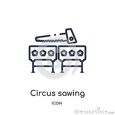 Linear circus sawing icon from Circus outline collection. Thin line circus sawing vector isolated on white background. circus Vector Illustration