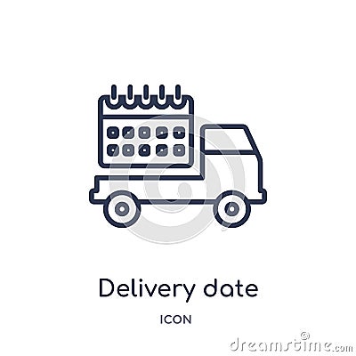 Linear delivery date icon from Delivery and logistic outline collection. Thin line delivery date vector isolated on white Vector Illustration