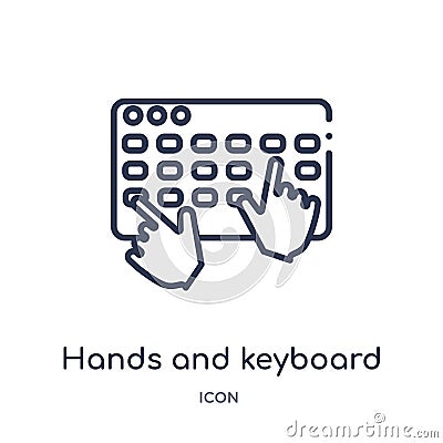 Linear hands and keyboard icon from Hands and guestures outline collection. Thin line hands and keyboard icon isolated on white Vector Illustration